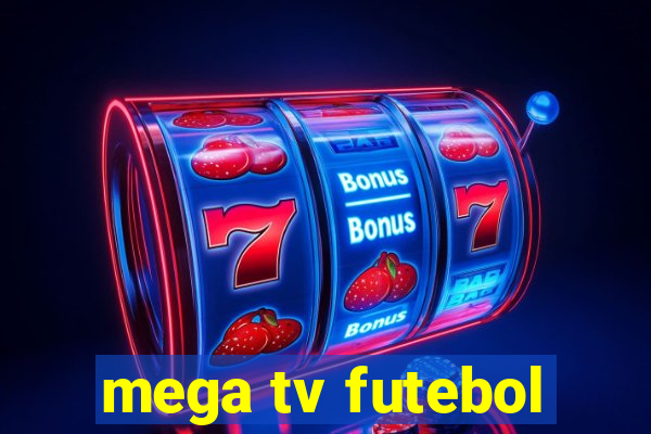 mega tv futebol